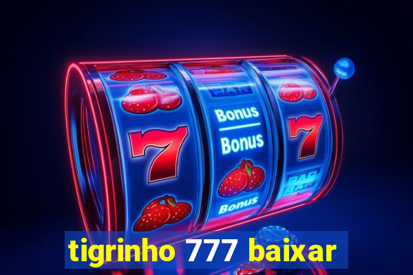 tigrinho 777 baixar